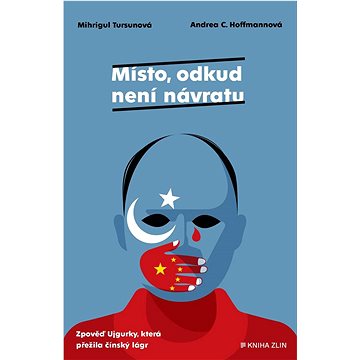 

Místo, odkud není návratu: Zpověď Ujgurky, která přežila čínský lágr