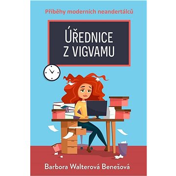 

Úřednice z vigvamu: Příběhy moderních neandertálců