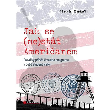

Jak se (ne)stát Američanem: Pravdivý příběh českého emigranta v době studené války