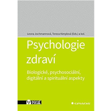 

Psychologie zdraví: Biologické, psychosociální, digitální a spirituální aspekty