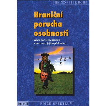 

Hraniční porucha osobnosti: Vznik poruchy, průběh a možnosti jejího překonání
