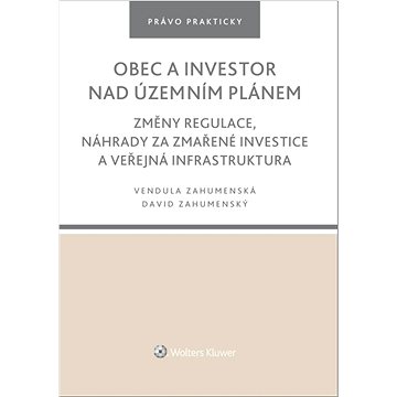 

Obec a investor nad územním plánem: Změny regulace, náhrady za zmařené investice a veřejná infrastru