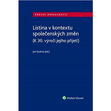 

Listina v kontextu společenských změn: (K 30. výročí jejího přijetí)