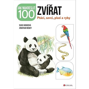 

Jak nakreslit 100 zvířat: Ptáci, savci, plazi a ryby