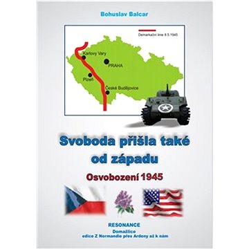 

Svoboda přišla také od západu: Osvobození 1945