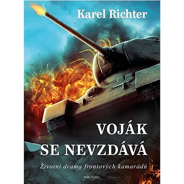 

Voják se nevzdává: Životní drama frontových kamarádů