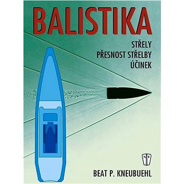 

Balistika: Střely, přestnost střelby, účinek