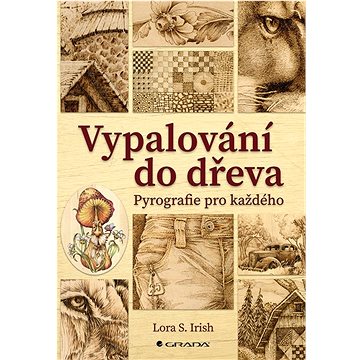 

Vypalování do dřeva: Pyrografie pro každého