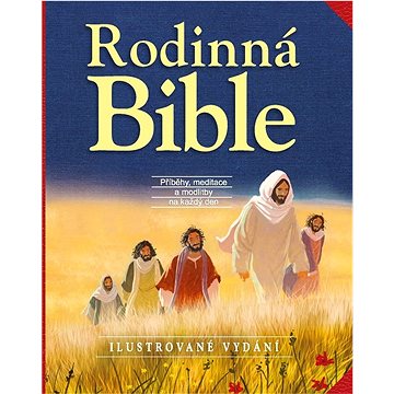 

Rodinná Bible: Příběhy, meditace a modlitby na každý den