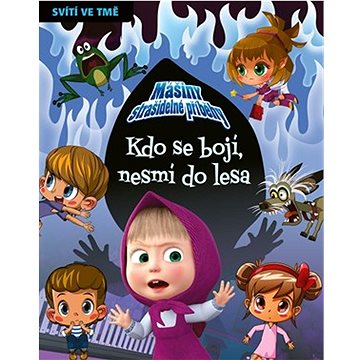 

Mášiny strašidelné příběhy Kdo se bojí, nesmí do lesa