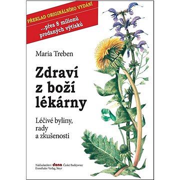 

Zdraví z boží lékárny: Léčivé bylinky, rady a zkušenosti