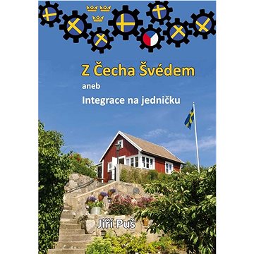 

Z Čecha Švédem: aneb Integrace na jedničku