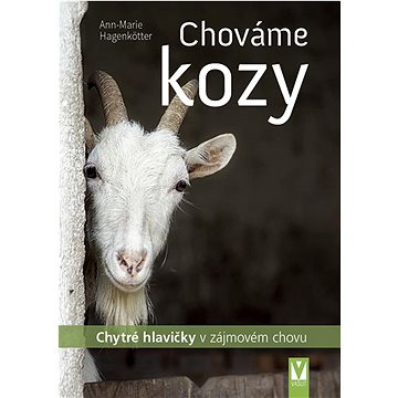

Chováme kozy: Chytré hlavičky v zájmovém chovu