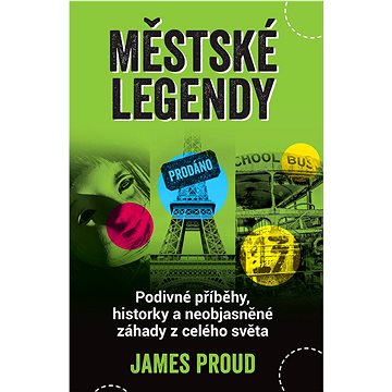 

Městské legendy: Podivné příběhy, historky a neobjasněné záhady z celého světa