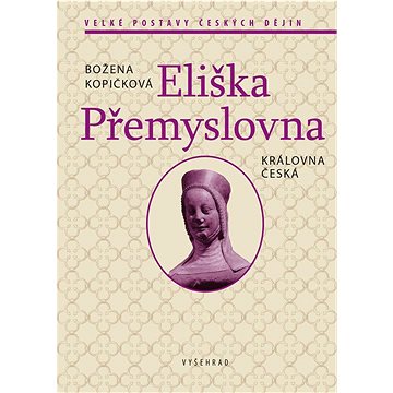 

Eliška Přemyslovna: Královna česká