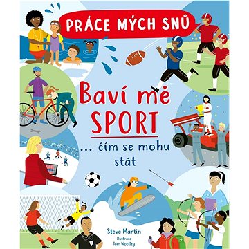 

Práce mých snů Baví mě sport: … čím se mohu stát