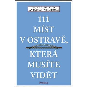 

111 míst v Ostravě, která musíte vidět
