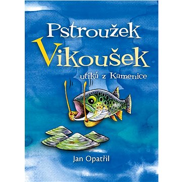 

Pstroužek Vikoušek utíká z Kamenice