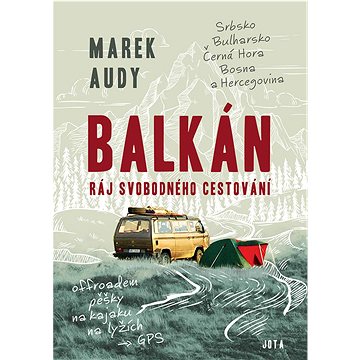 

Balkán Ráj svobodného cestování: Srbsko, Bulharsko, Černá Hora, Bosna a Hercegovina