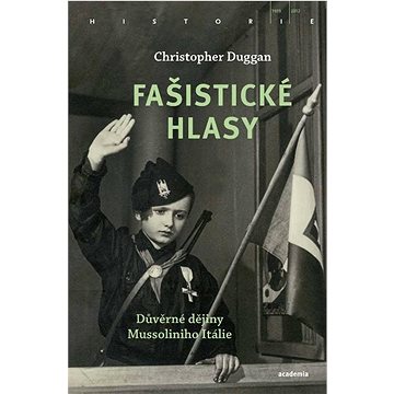 

Fašistické hlasy: Důvěrné dějiny Mussoliniho Itálie
