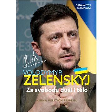 

Volodymyr Zelenskyj: Za svobodu tělo i duši