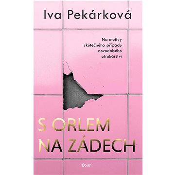 

S orlem na zádech: Na motivy skutečného případu novodobého otrokářství