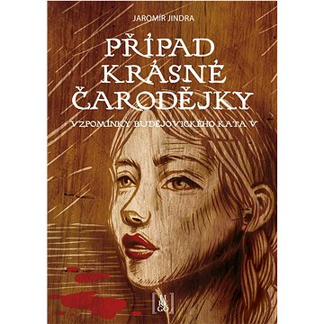

Případ krásné čarodějky: Vzpomínky budějovického kata V