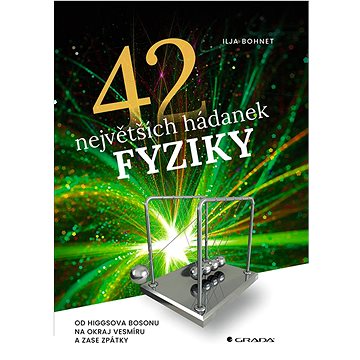 

42 největších hádanek fyziky: Od Higgsova bosonu na okraj vesmíru a zase zpátky