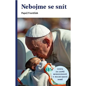 

Nebojme se snít: Cesta za lepší budoucností v pocovidové době