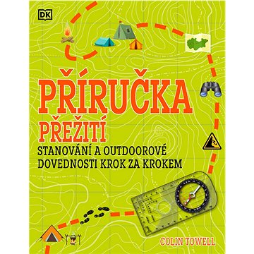 

Příručka přežití: Stanování a outdoorové dovednosti krok za krokem