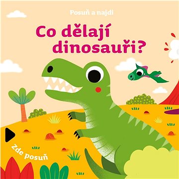 Posuň a najdi Co dělají dinosauři?  - Kniha