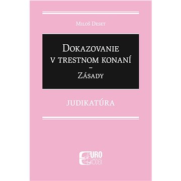 

Dokazovanie v trestnom konaní Zásady: Judikatúra