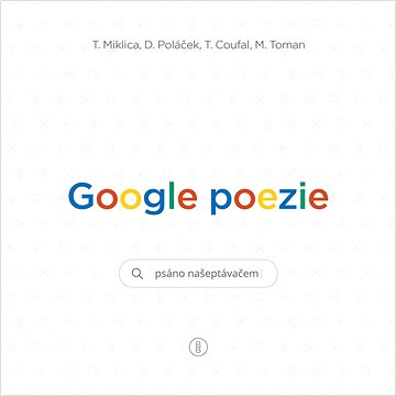 

Google poezie: Psáno našeptávačem