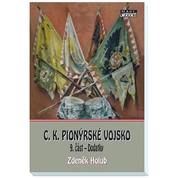 

C.K. Pionýrské vojsko: 9.část - Dodatky