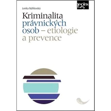 

Kriminalita právnických osob: Etiologie a prevence