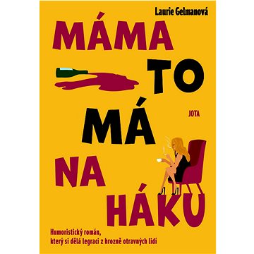 

Máma to má na háku: Humoristický román, který si dělá legraci z hrozně otravných lidí