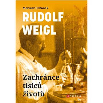 

Rudolf Weigl Zachránce tisíců životů