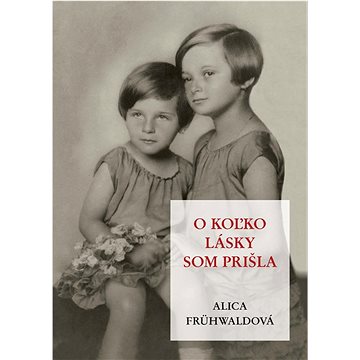 

O koľko lásky som prišla