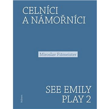 

Celníci a námořníci: See Emily Play 2