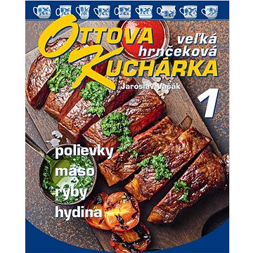 

Ottova kuchárka veľká hrnčeková 1: Polievky, mäso, ryby, hydina