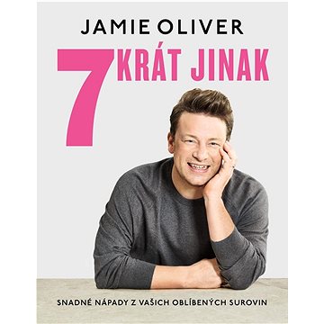 

7krát jinak: Snadné nápady z vašich oblíbených surovin