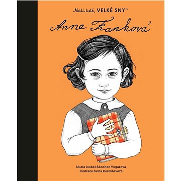

Anne Franková: Malí lidé, velké sny