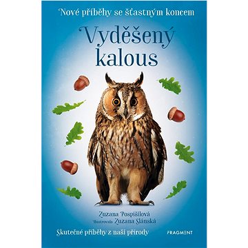 

Nové příběhy se šťastným koncem Vyděšený kalous: Skutečné příběhy z naší přírody