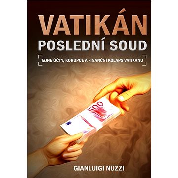 

Vatikán Poslední soud: Tajné účty, korupce a finanční kolaps Vatikánu