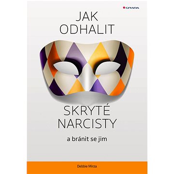 

Jak odhalit skryté narcisty a bránit se jim