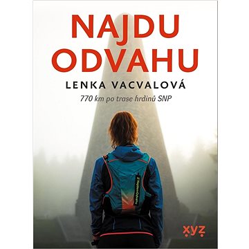 

Najdu odvahu: 770 km po trase hrdinů SNP