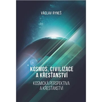 

Kosmos, civilizace a křesťanství
