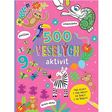 

500 veselých aktivit: Pro kluky i pro holky do školy i do školky
