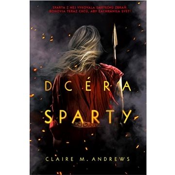 

Dcéra Sparty: Sparta z nej vykovala smrteľnú zbraň. Bohovia teraz chcú, aby zachránila svet!