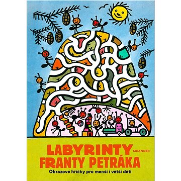

Labyrinty Franty Petráka: Obrazové hříčky pro menší i větší děti
